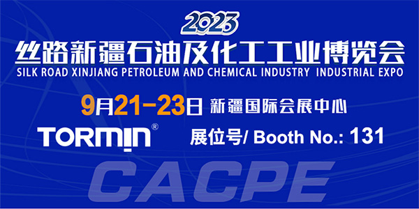 Visit TORMIN at Silk Road Xinjiang Petroleum And Chemical Industry Industrial expo No.: 131